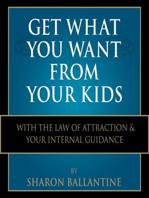 cover image of Get What You Want From Your Kids